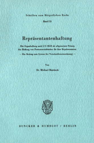 Repräsentantenhaftung: Die Organhaftung nach § 31 BGB als allgemeines Prinzip der Haftung von Personenverbänden für ihre Repräsentanten. Ein Beitrag zum System der Verschuldenszurechnung
