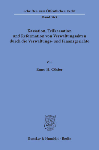 Kassation, Teilkassation und Reformation von Verwaltungsakten durch die Verwaltungs- und Finanzgerichte