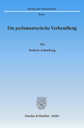 Die parlamentarische Verhandlung