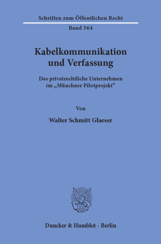 Kabelkommunikation und Verfassung: Das privatrechtliche Unternehmen im »Münchner Pilotprojekt«
