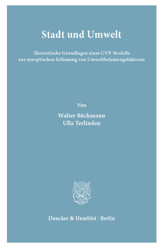 Stadt und Umwelt: Theoretische Grundlagen eines UVP-Modells zur synoptischen Erfassung von Umweltbelastungsfaktoren