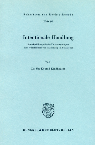 Intentionale Handlung: Sprachphilosophische Untersuchungen zum Verständnis von Handlung im Strafrecht