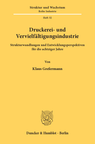 Druckerei- und Vervielfältigungsindustrie: Strukturwandlungen und Entwicklungsperspektiven für die achtziger Jahre