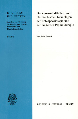 Die wissenschaftlichen und philosophischen Grundlagen der Tiefenpsychologie und der modernen Psychotherapie
