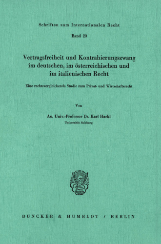 Vertragsfreiheit und Kontrahierungszwang im deutschen, im österreichischen und im italienischen Recht: Eine rechtsvergleichende Studie zum Privat- und Wirtschaftsrecht