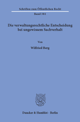 Die verwaltungsrechtliche Entscheidung bei ungewissem Sachverhalt