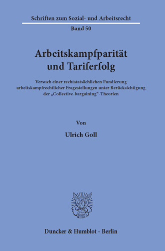 Arbeitskampfparität und Tariferfolg: Versuch einer rechtstatsächlichen Fundierung arbeitskampfrechtlicher Fragestellungen unter Berücksichtigung der »Collective-bargaining«-Theorien