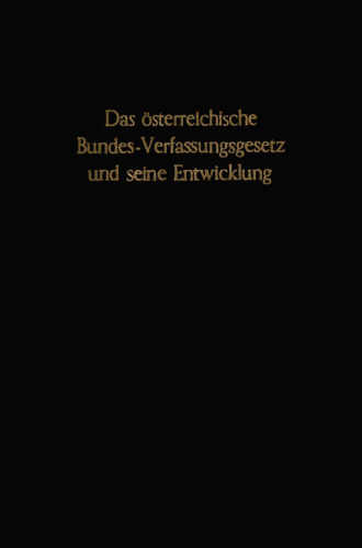 Das österreichische Bundes-Verfassungsgesetz und seine Entwicklung