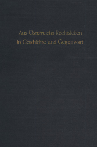 Aus Österreichs Rechtsleben in Geschichte und Gegenwart: Festschrift für Ernst C. Hellbling zum 80. Geburtstag. Hrsg. von der Rechtswissenschaftlichen Fakultät der Universität Salzburg