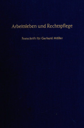 Arbeitsleben und Rechtspflege: Festschrift für Gerhard Müller