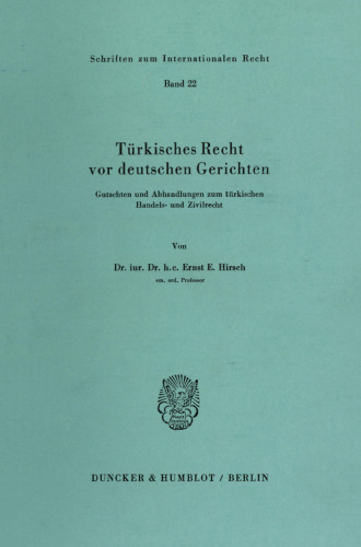 Türkisches Recht vor deutschen Gerichten: Gutachten und Abhandlungen zum türkischen Handels- und Zivilrecht