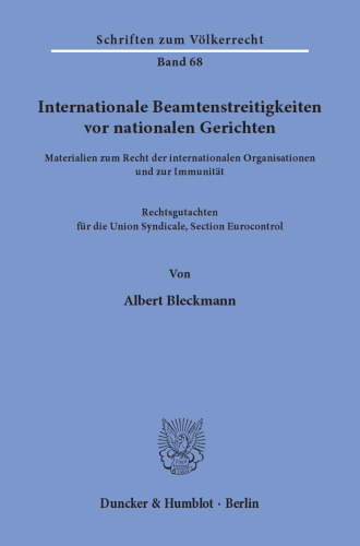 Internationale Beamtenstreitigkeiten vor nationalen Gerichten: Materialien zum Recht der internationalen Organisationen und zur Immunität. Rechtsgutachten für die Union Syndicale, Section Eurocontrol
