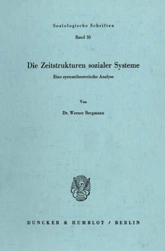 Die Zeitstrukturen sozialer Systeme: Eine systemtheoretische Analyse
