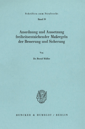 Anordnung und Aussetzung freiheitsentziehender Maßregeln der Besserung und Sicherung