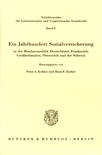 Ein Jahrhundert Sozialversicherung - in der Bundesrepublik Deutschland, Frankreich, Großbritannien, Österreich und der Schweiz