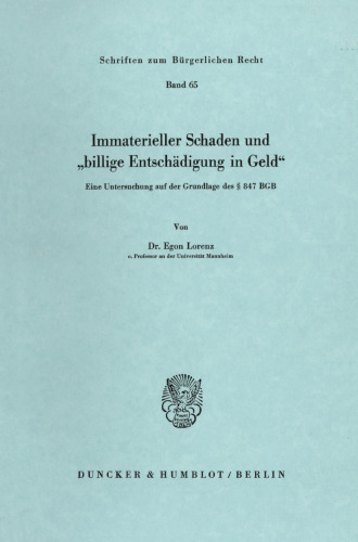 Immaterieller Schaden und »billige Entschädigung in Geld«: Eine Untersuchung auf der Grundlage des § 847 BGB