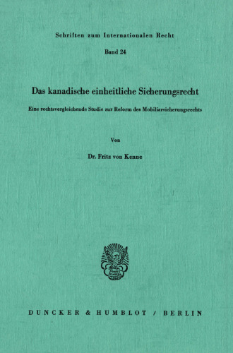 Das kanadische einheitliche Sicherungsrecht: Eine rechtsvergleichende Studie zur Reform des Mobiliarsicherungsrechts