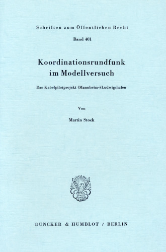 Koordinationsrundfunk im Modellversuch: Das Kabelpilotprojekt (Mannheim-)Ludwigshafen