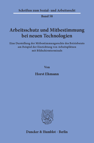 Arbeitsschutz und Mitbestimmung bei neuen Technologien: Eine Darstellung der Mitbestimmungsrechte des Betriebsrats am Beispiel der Einrichtung von Arbeitsplätzen mit Bildschirmterminals