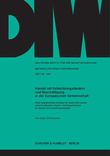 Handel mit Entwicklungsländern und Beschäftigung in der Europäischen Gemeinschaft: Eine vergleichende Analyse für sechs EG-Länder anhand aktueller Import- und Exportströme im Handel mit Industrieprodukten