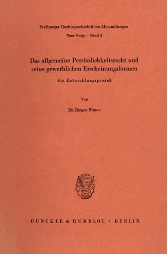 Das allgemeine Persönlichkeitsrecht und seine gewerblichen Erscheinungsformen: Ein Entwicklungsprozeß
