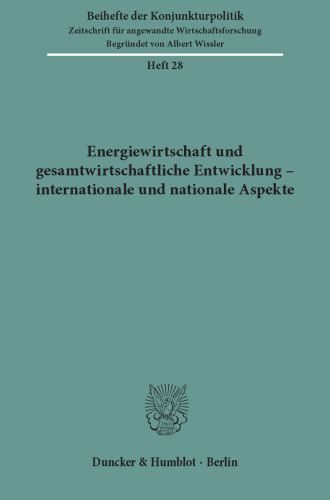 Energiewirtschaft und gesamtwirtschaftliche Entwicklung - internationale und nationale Aspekte: Bericht über den wissenschaftlichen Teil der 44. Mitgliederversammlung der Arbeitsgemeinschaft deutscher wirtschaftswissenschaftlicher Forschungsinstitute e. V. in Bonn am 14. und 15. Mai 1981