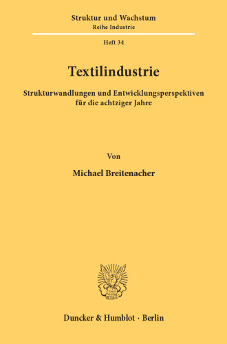 Textilindustrie: Strukturwandlungen und Entwicklungsperspektiven für die achtziger Jahre