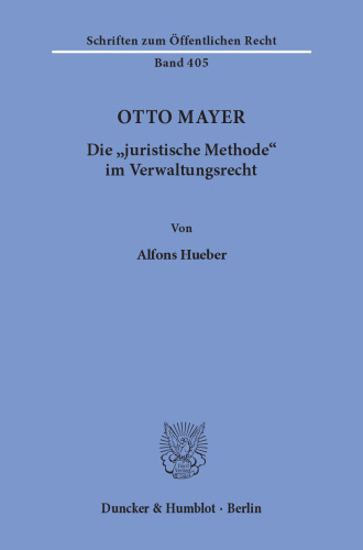 Otto Mayer: Die »juristische Methode« im Verwaltungsrecht