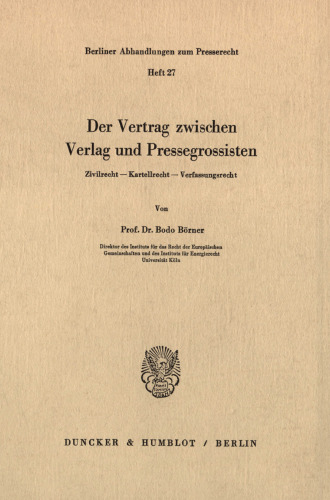 Der Vertrag zwischen Verlag und Pressegrossisten: Zivilrecht – Kartellrecht – Verfassungsrecht