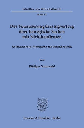 Der Finanzierungsleasingvertrag über bewegliche Sachen mit Nichtkaufleuten: Rechtstatsachen, Rechtsnatur und Inhaltskontrolle