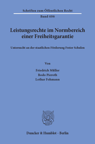 Leistungsrechte im Normbereich einer Freiheitsgarantie, untersucht an der staatlichen Förderung Freier Schulen