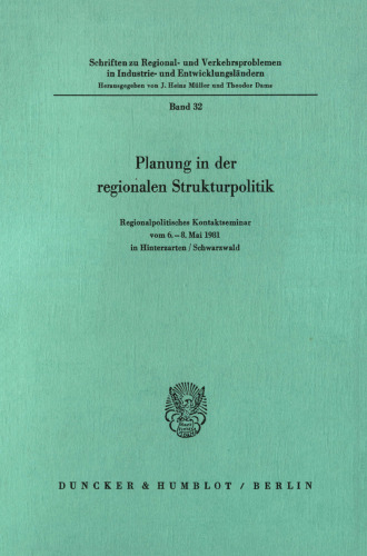 Planung in der regionalen Strukturpolitik: Regionalpolitisches Kontaktseminar vom 6.–8. Mai 1981 in Hinterzarten/Schwarzwald, veranstaltet von der Gesellschaft für Regionalpolitik und Verkehrswissenschaft an der Universität Freiburg und dem Institut für Regionalpolitik und Verkehrswissenschaft …