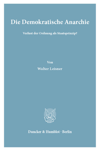 Die Demokratische Anarchie: Verlust der Ordnung als Staatsprinzip?