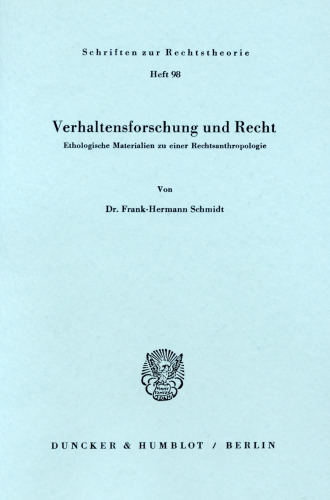 Verhaltensforschung und Recht: Ethologische Materialien zu einer Rechtsanthropologie