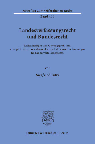 Landesverfassungsrecht und Bundesrecht: Kollisionslagen und Geltungsprobleme, exemplifiziert an sozialen und wirtschaftlichen Bestimmungen des Landesverfassungsrechts