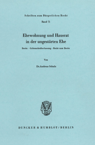 Ehewohnung und Hausrat in der ungestörten Ehe: Besitz, Gebrauchsüberlassung, Recht zum Besitz