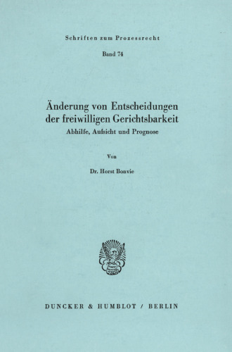 Änderung von Entscheidungen der freiwilligen Gerichtsbarkeit: Abhilfe, Aufsicht und Prognose