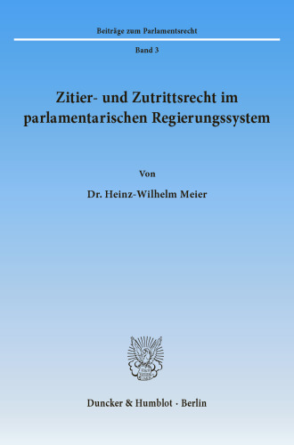 Zitier- und Zutrittsrecht im parlamentarischen Regierungssystem