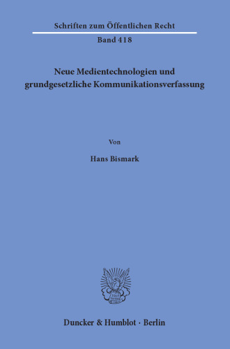 Neue Medientechnologien und grundgesetzliche Kommunikationsverfassung