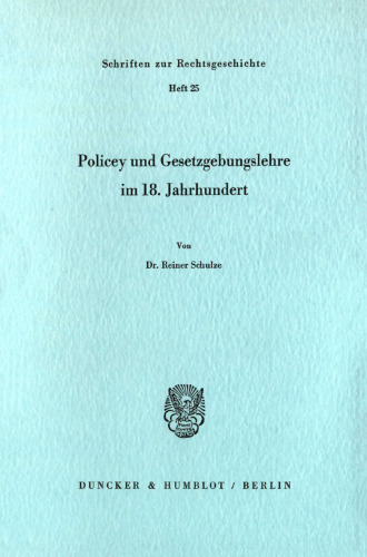 Policey und Gesetzgebungslehre im 18. Jahrhundert