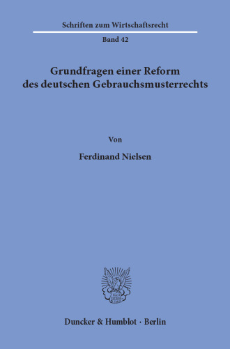 Grundfragen einer Reform des deutschen Gebrauchsmusterrechts