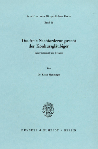 Das freie Nachforderungsrecht der Konkursgläubiger: Fragwürdigkeit und Grenzen