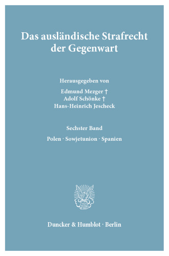 Das ausländische Strafrecht der Gegenwart: 6. Band: Polen – Sowjetunion – Spanien