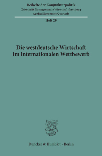 Die westdeutsche Wirtschaft im internationalen Wettbewerb: Bericht über den wissenschaftlichen Teil der 45. Mitgliederversammlung der Arbeitsgemeinschaft deutscher wirtschaftswissenschaftlicher Forschungsinstitute e. V. in Bonn am 13. und 14. Mai 1982