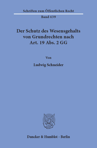 Der Schutz des Wesensgehalts von Grundrechten nach Art. 19 Abs. 2 GG