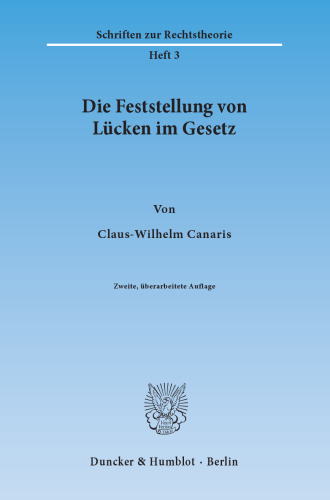 Die Feststellung von Lücken im Gesetz: Eine methodologische Studie über Voraussetzungen und Grenzen der richterlichen Rechtsfortbildung praeter legem