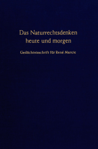 Das Naturrechtsdenken heute und morgen: Gedächtnisschrift für René Marcic