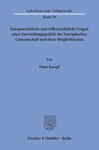 Europarechtliche und völkerrechtliche Fragen einer Entwicklungspolitik der Europäischen Gemeinschaft und ihrer Mitgliedstaaten