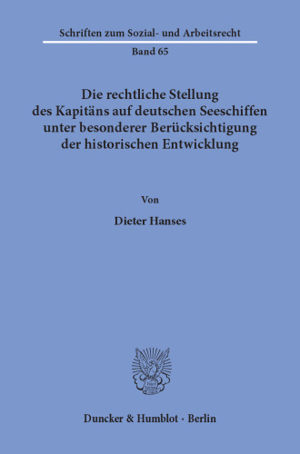 Die rechtliche Stellung des Kapitäns auf deutschen Seeschiffen unter besonderer Berücksichtigung der historischen Entwicklung