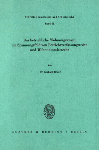 Das betriebliche Wohnungswesen in Spannungsfeld von Betriebsverfassungsrecht und Wohnungsmietrecht